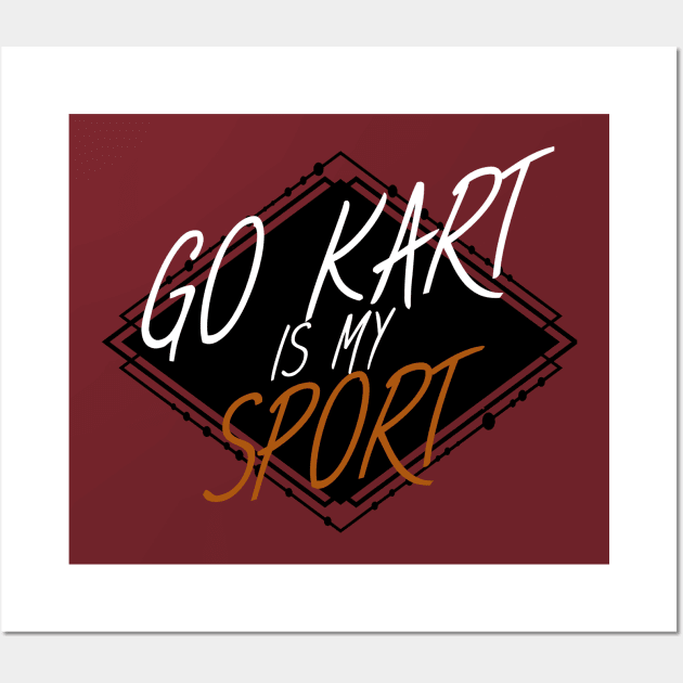 Go kart is my sport Wall Art by maxcode